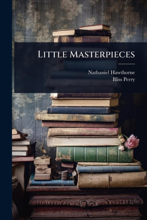 Book Little Masterpieces Bliss Perry