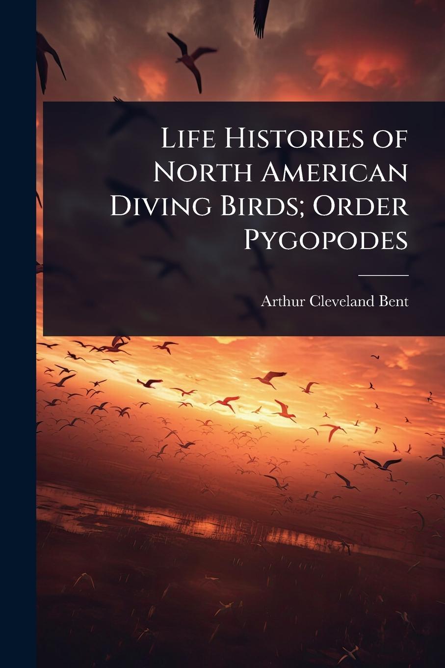 Kniha Life Histories of North American Diving Birds; Order Pygopodes 