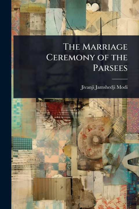 Kniha The Marriage Ceremony of the Parsees 