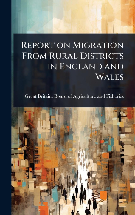 Kniha Report on Migration From Rural Districts in England and Wales 