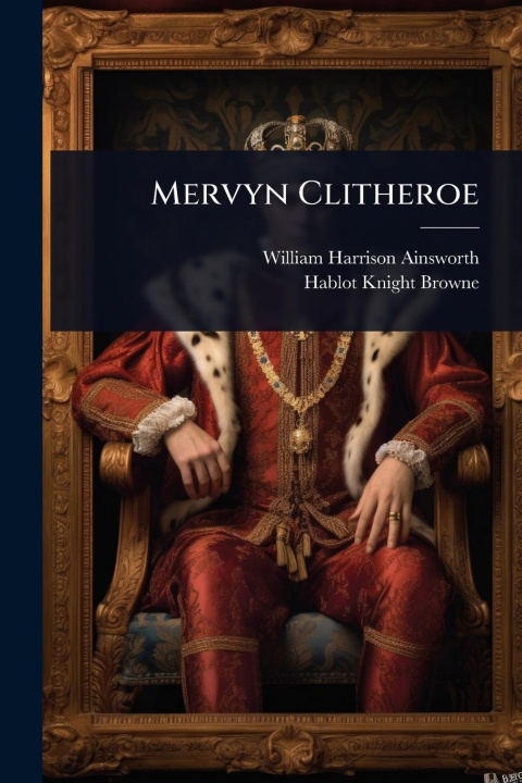 Kniha Mervyn Clitheroe Hablot Knight Browne