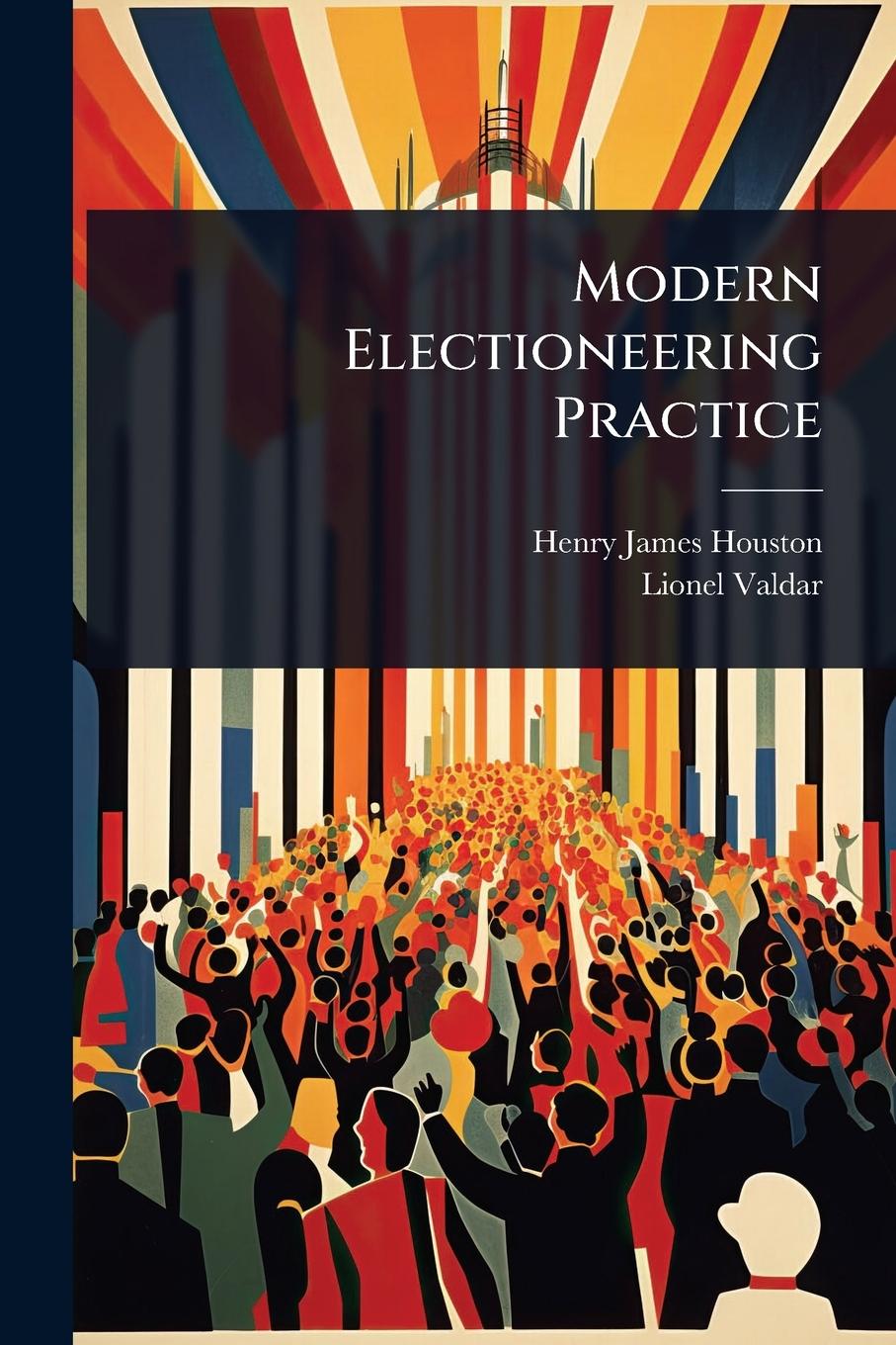 Knjiga Modern Electioneering Practice Lionel Valdar