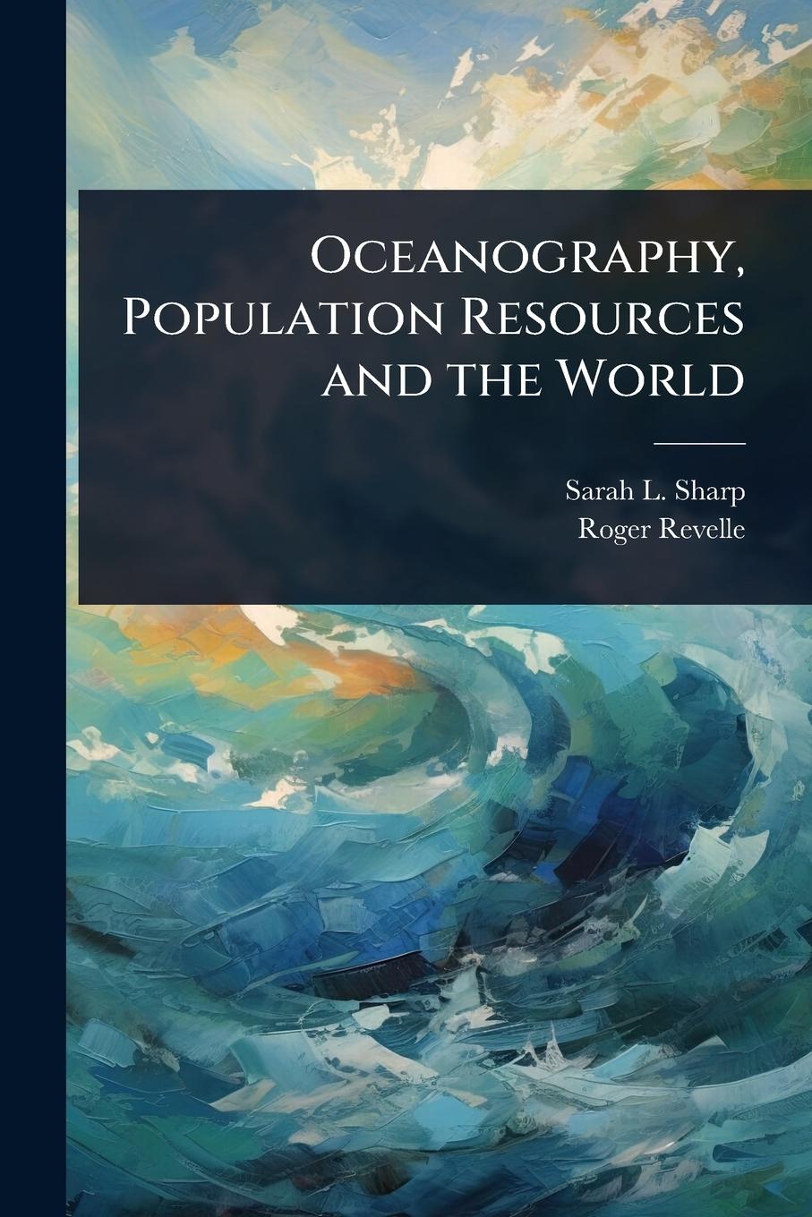 Kniha Oceanography, Population Resources and the World Roger Revelle