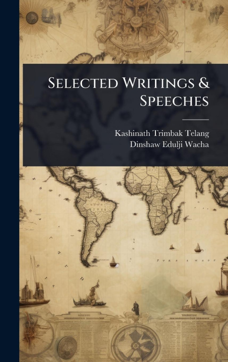Kniha Selected Writings & Speeches Dinshaw Edulji Wacha