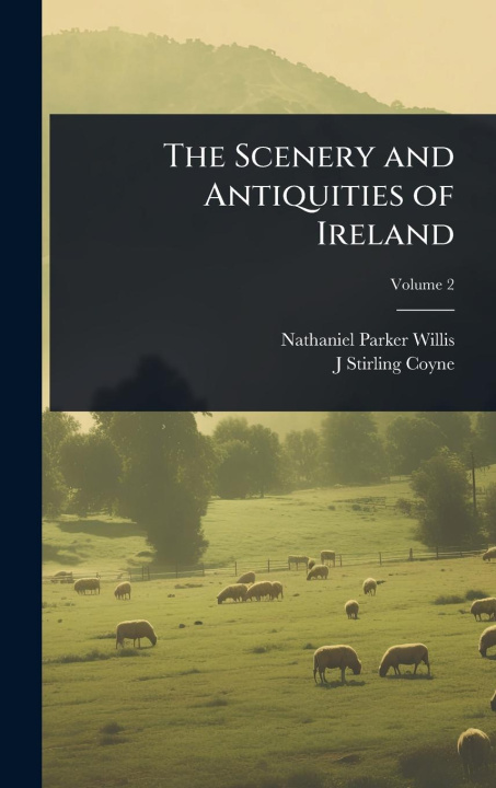 Kniha The Scenery and Antiquities of Ireland J Stirling Coyne