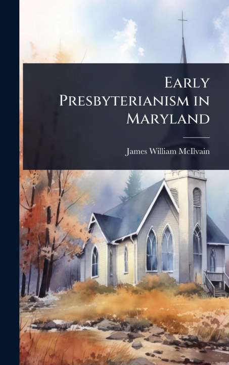 Knjiga Early Presbyterianism in Maryland 