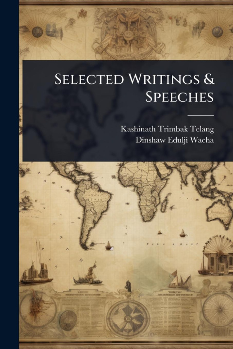 Kniha Selected Writings & Speeches Dinshaw Edulji Wacha