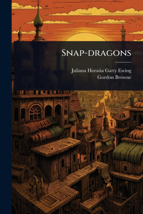 Kniha Snap-dragons Gordon Browne