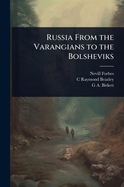 Kniha Russia From the Varangians to the Bolsheviks C Raymond Beazley