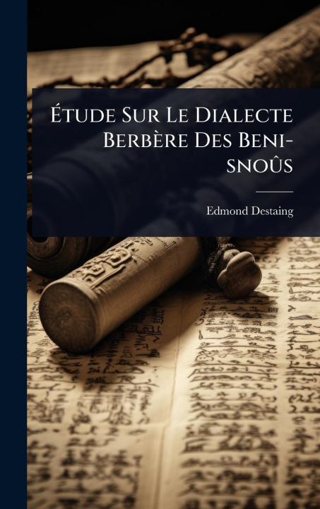 Kniha Ãtude Sur Le Dialecte Berbère Des Beni-snoÃ's 