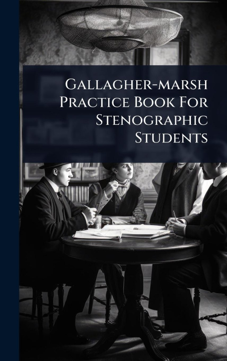 Kniha Gallagher-marsh Practice Book For Stenographic Students 