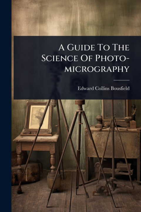 Knjiga A Guide To The Science Of Photo-micrography 