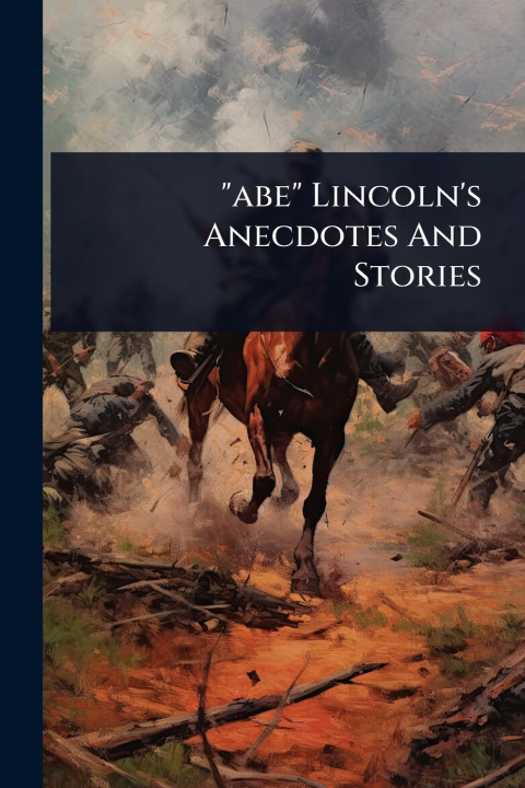 Kniha "abe" Lincoln's Anecdotes And Stories 