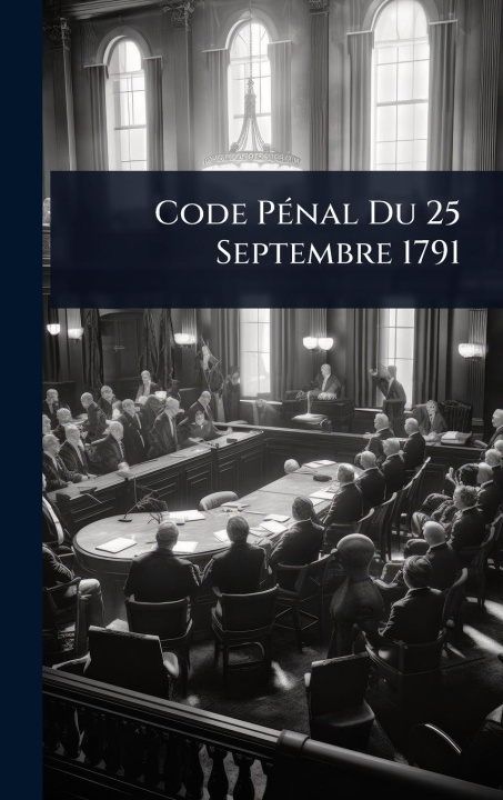Kniha Code PÃ(c)nal Du 25 Septembre 1791 