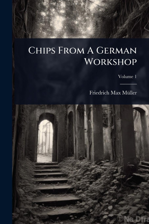 Kniha Chips From A German Workshop 