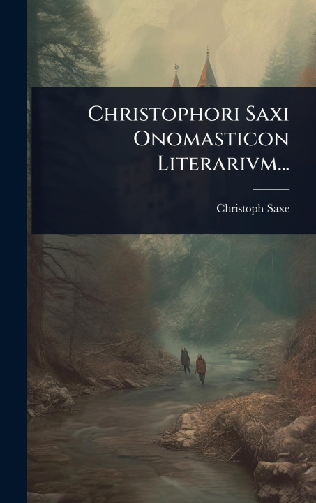 Knjiga Christophori Saxi Onomasticon Literarivm... 