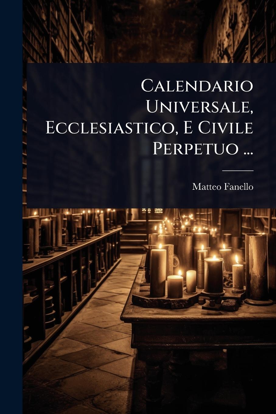 Kniha Calendario Universale, Ecclesiastico, E Civile Perpetuo ... 
