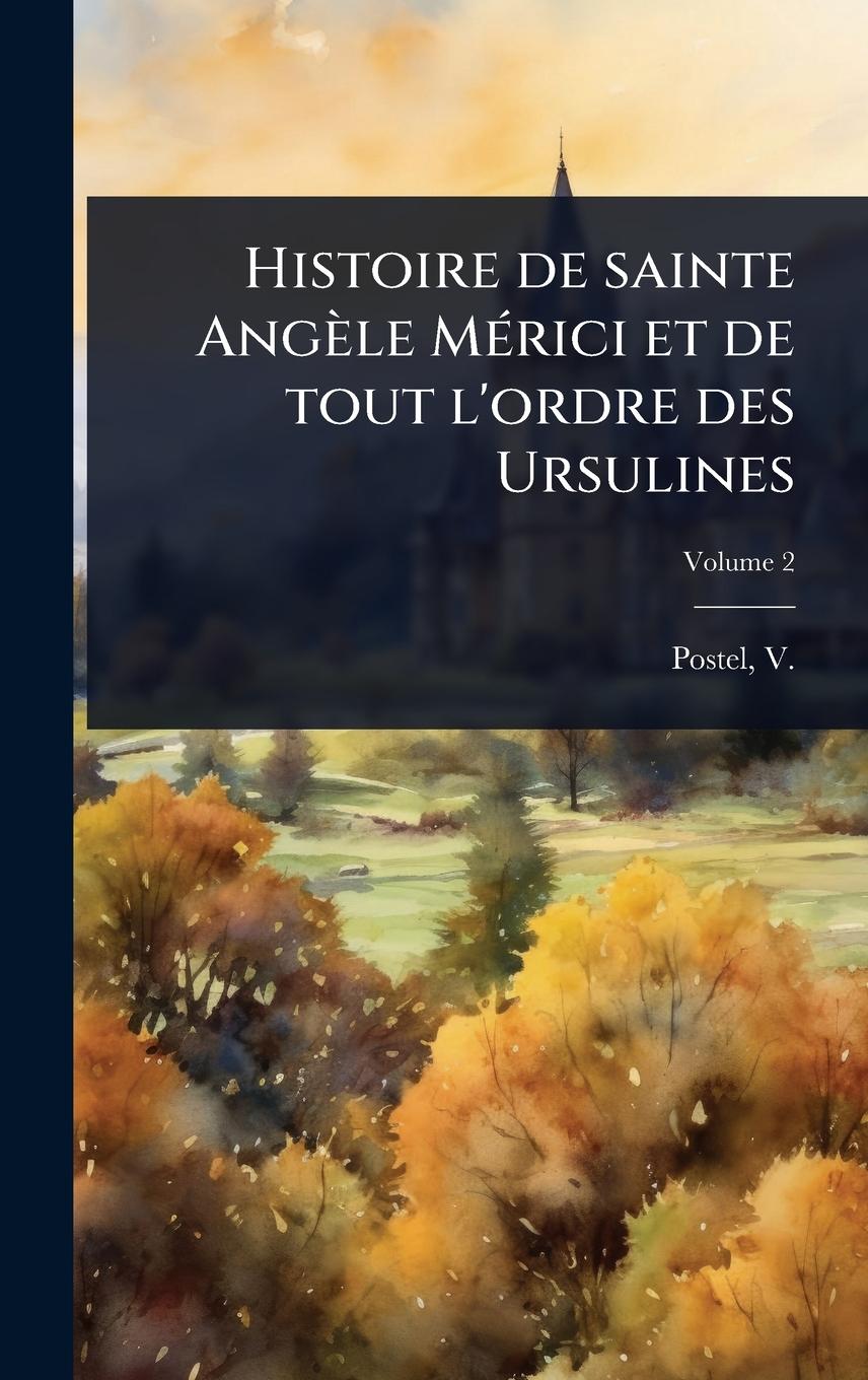 Kniha Histoire de sainte Angèle MÃ(c)rici et de tout l'ordre des Ursulines 