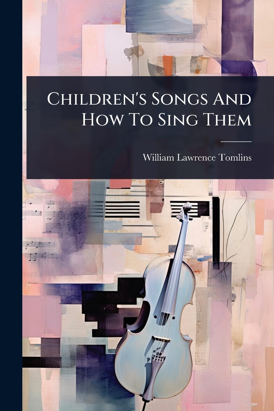 Knjiga Children's Songs And How To Sing Them 