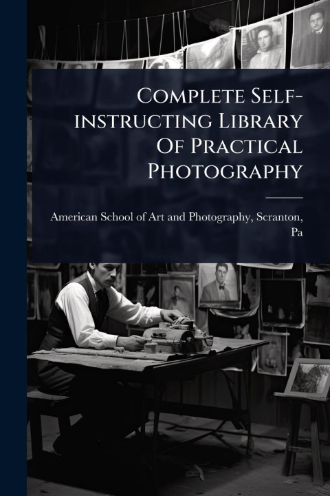 Kniha Complete Self-instructing Library Of Practical Photography 