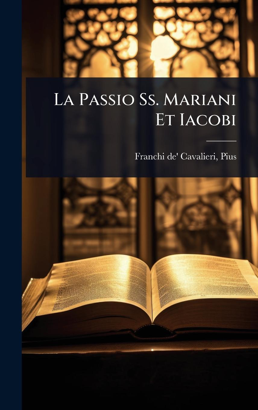 Kniha La Passio Ss. Mariani Et Iacobi 