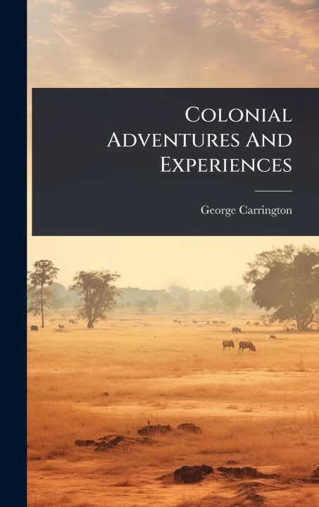 Kniha Colonial Adventures And Experiences 