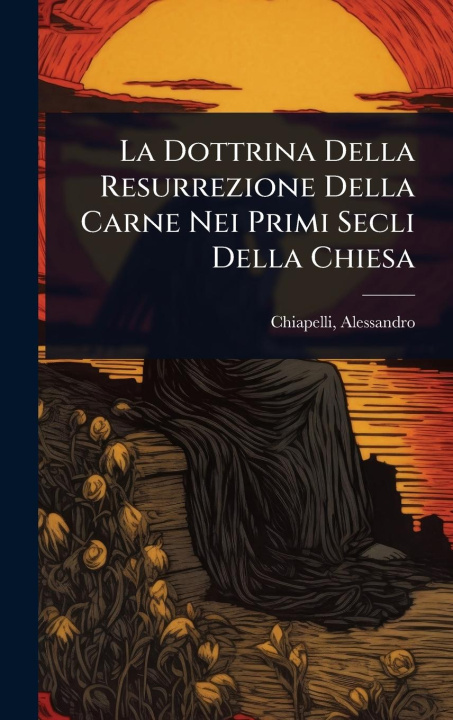 Kniha La Dottrina Della Resurrezione Della Carne Nei Primi Secli Della Chiesa 