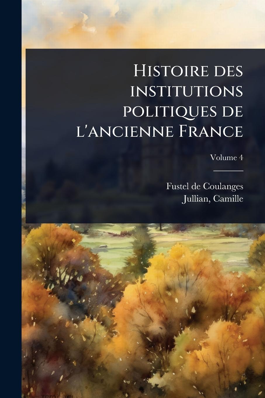 Kniha Histoire des institutions politiques de l'ancienne France 
