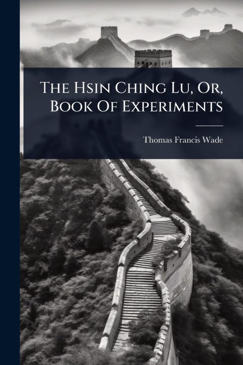 Knjiga The Hsin Ching Lu, Or, Book Of Experiments 