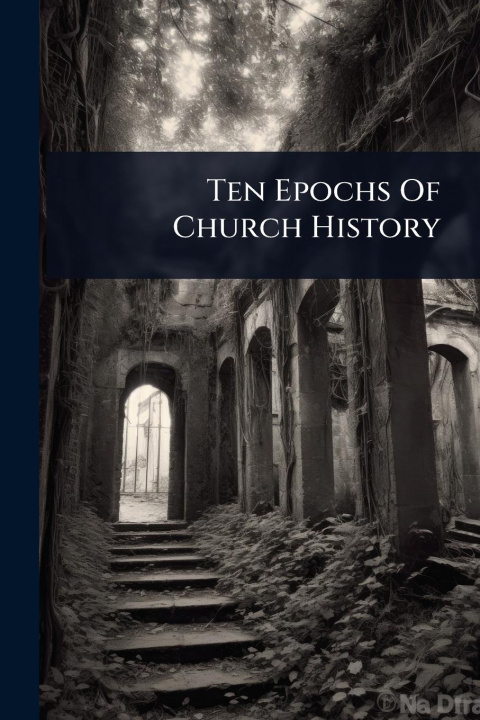 Kniha Ten Epochs Of Church History 