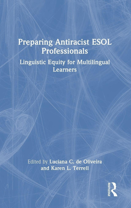 Kniha Preparing Antiracist ESOL Professionals Luciana C. De Oliveira