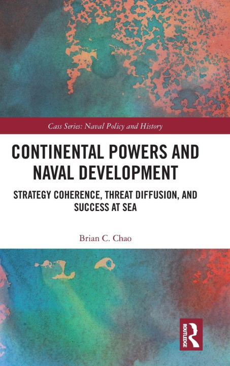 Kniha Continental Powers and Naval Development Brian C. Chao