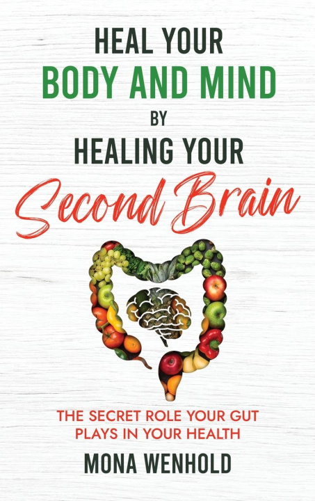 Kniha Heal Your Body and Mind by Healing Your Second Brain 