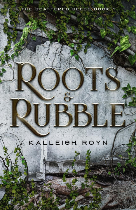 Kniha Roots & Rubble Kalleigh Royn