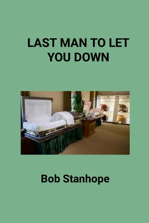 Kniha Last Man To Let You Down Bob Stanhope