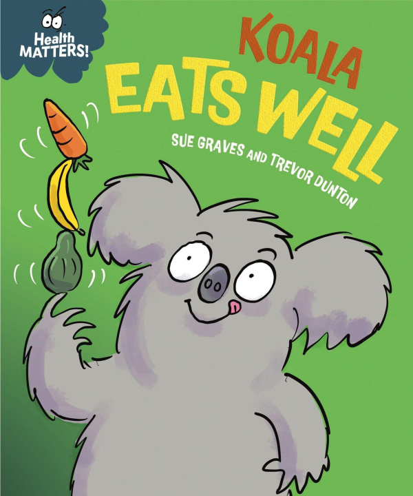Βιβλίο Health Matters: Koala Eats Well Trevor Dunton