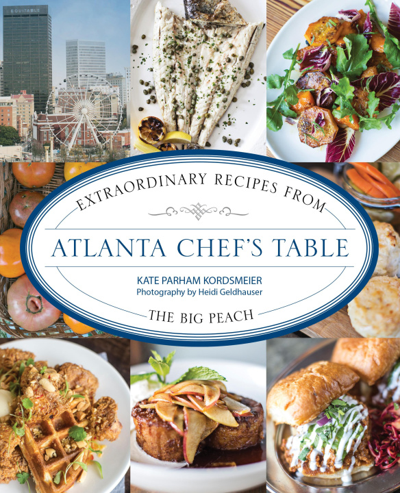 Kniha Atlanta Chef's Table Heidi Geldhauser
