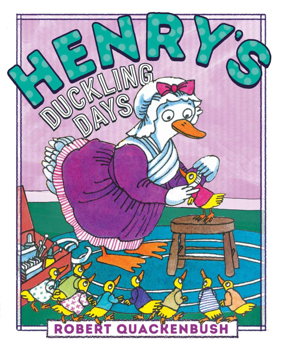 Kniha Henry's Duckling Days Robert Quackenbush