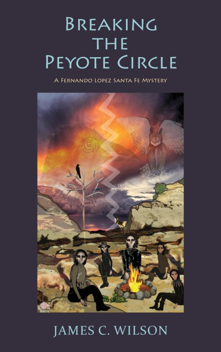 Kniha Breaking the Peyote Circle James C. Wilson