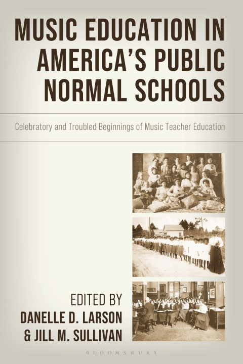 Knjiga Music Education in America's Public Normal Schools Jill M Sullivan