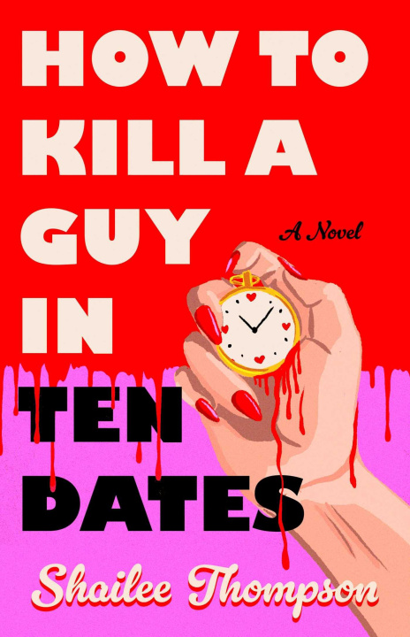 Книга How to Kill a Guy in Ten Dates THOMPSON SHAILEE