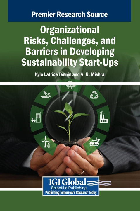 Kniha Organizational Risks, Challenges, and Barriers in Developing Sustainability Start-Ups A. B. Mishra