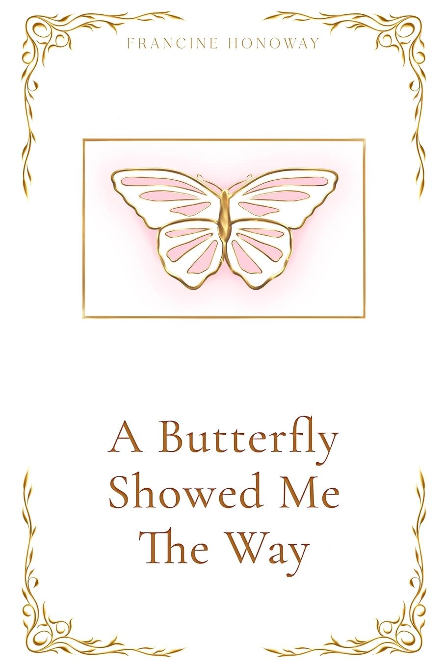Kniha A Butterfly Showed Me The Way Francine Honoway