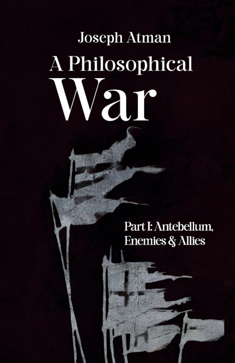 Kniha A Philosophical War Dr. Joseph Atman