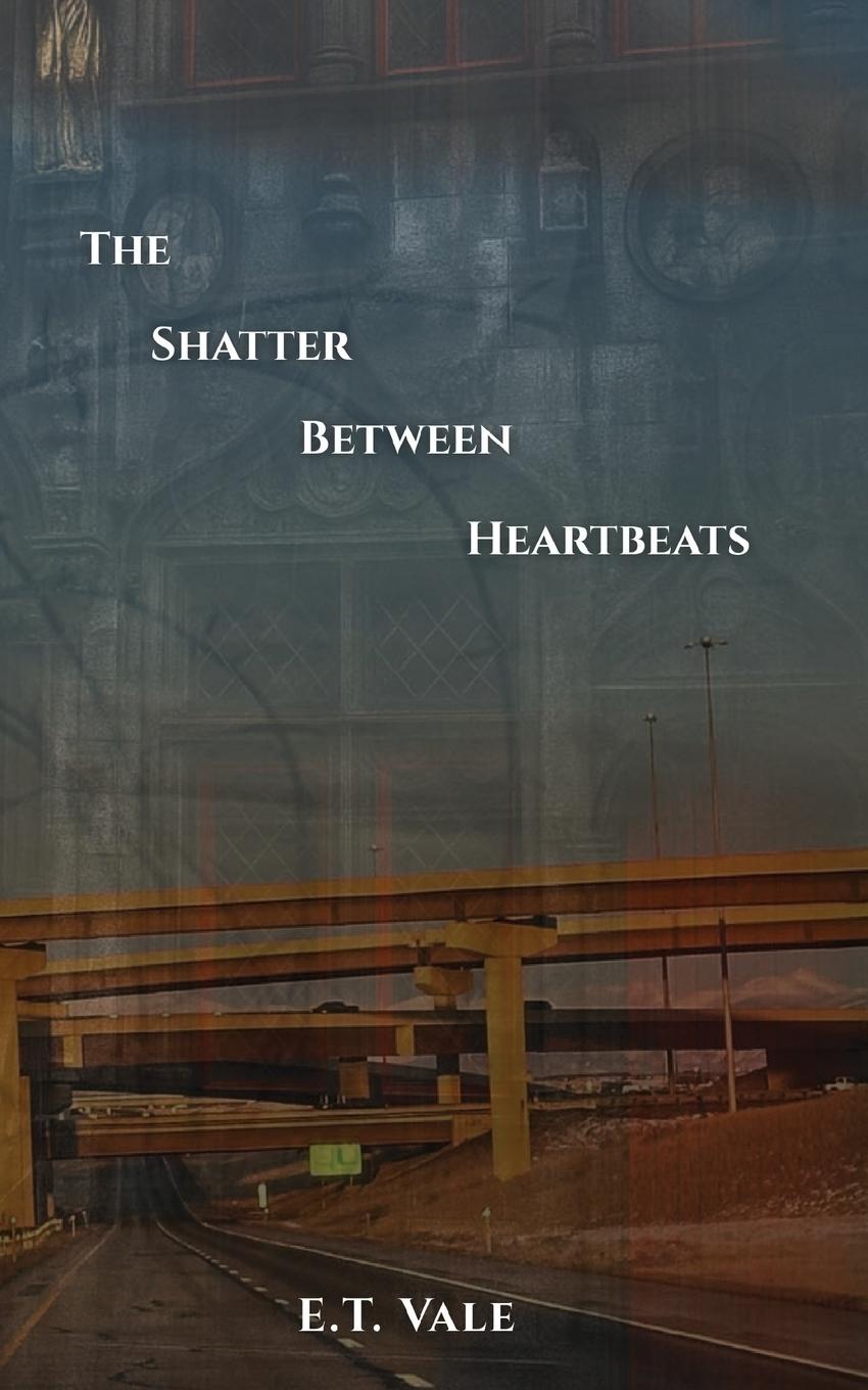 Kniha The Shatter Between Heartbeats E.T. Vale