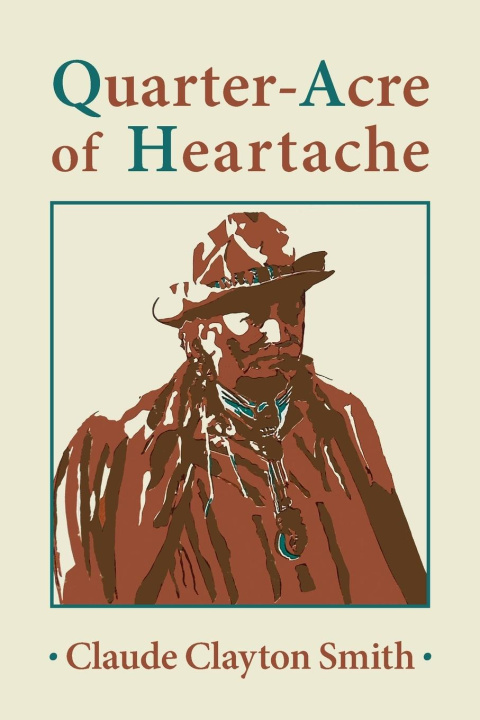 Kniha Quarter-Acre of Heartache Claude Clayton Smith