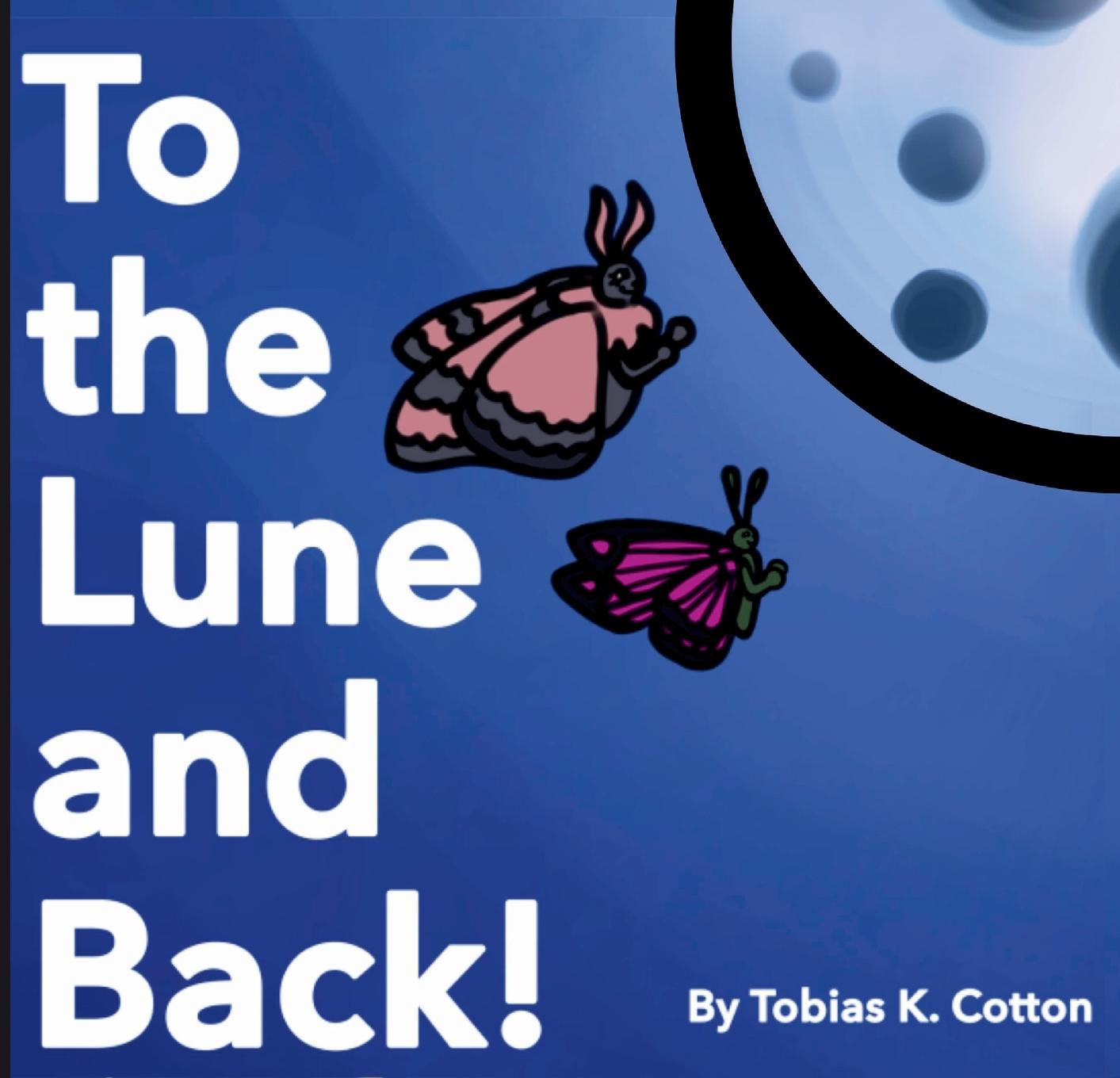 Buch To The Lune And Back Tobias K. Cotton