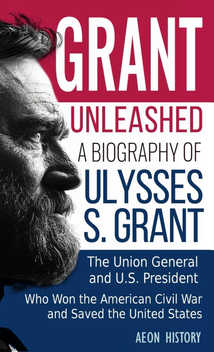 Kniha Grant Unleashed Aeon History