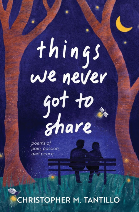 Knjiga things we never got to share Christopher M. Tantillo