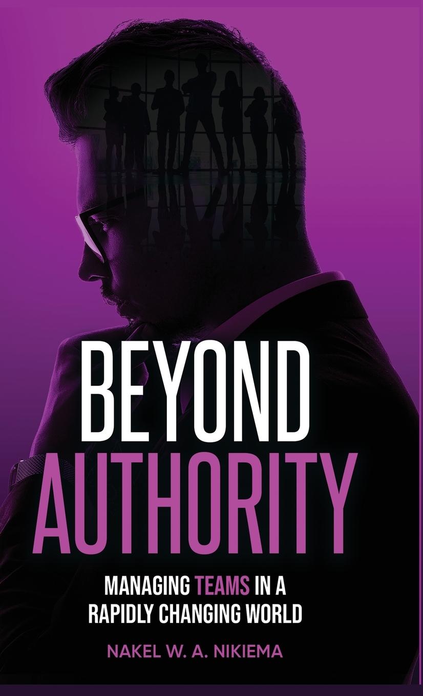 Kniha Beyond Authority - Managing teams in a rapidly changing world Nakel W. A. Nikiema